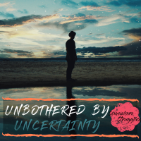 Unbothered by Uncertainty